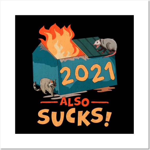 2021 Also Sucks | Funny Dumpster Fire Wall Art by OrangeMonkeyArt